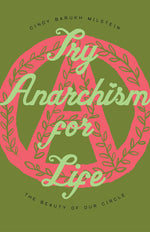 Book cover for Try Anarchism for Life: The Beauty of Our Circle