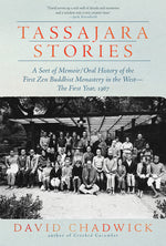 Book cover for Tassajara Stories: A Sort of Memoir/Oral History of the First Zen Buddhist Monastery in the West--The First Year, 1967
