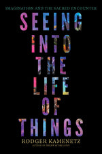 Book cover for Seeing Into the Life of Things: Imagination and the Sacred Encounter