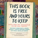 Book cover for This Book Is Free and Yours to Keep: Notes from the Appalachian Prison Book Project