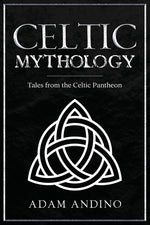 Book cover for Celtic Mythology: Tales From the Celtic Pantheon
