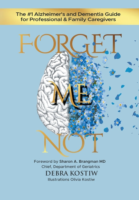 Book cover for Forget Me Not: The #1 Alzheimer's and Dementia Guide for Professional and Family Caregivers