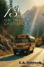 Book cover for Thirteen Weeks On The Last Mile Bus