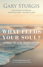 Book cover for What Feeds Your Soul?: Finding Light in the Shadow of Grief