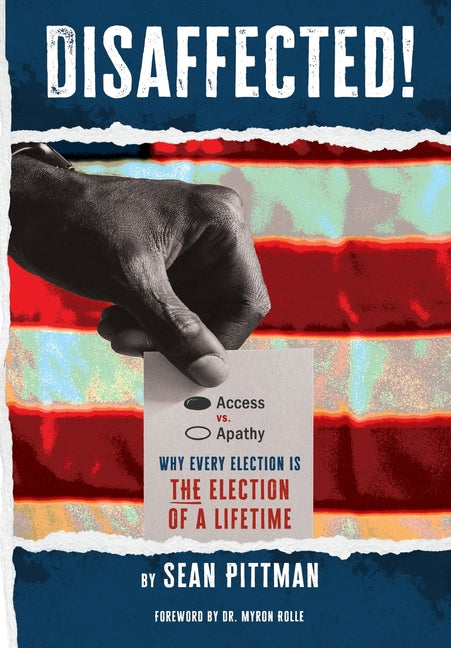 Book cover for Disaffected!: Access vs Apathy: Why Every Election is The Election of a Lifetime