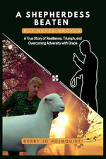 Book cover for Shepherdess Beaten But Never Broken: A True Story of Resilience, Triumph, and Overcoming Adversity with Grace