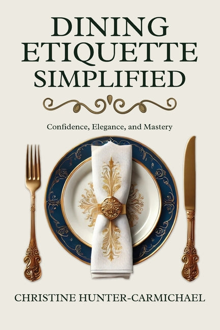 Book cover for Dining Etiquette Simplified: Your Guide to Confidence, Elegance, and Mastery