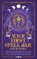 Book cover for Your First Spell Jar (and 59 more...): Magickal Recipes For The Beginner Witch To Manifest Protection, Prosperity, Happiness, Money, Power, Success &