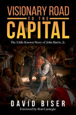 Book cover for Visionary Road to the Capital: The Little Known Story of John Harris, Jr.