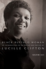 Book cover for Black Buffalo Woman: An Introduction to the Poetry & Poetics of Lucille Clifton