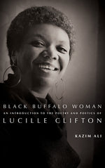 Book cover for Black Buffalo Woman: An Introduction to the Poetry & Poetics of Lucille Clifton