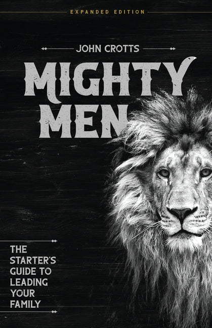 Book cover for Mighty Men: The Starter's Guide to Leading Your Family