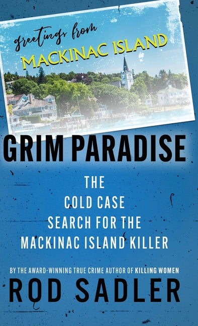 Book cover for Grim Paradise: The Cold Case Search for the Mackinac Island Killer