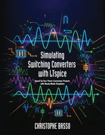 Book cover for Simulating Switching Converters with LTspice: Speed Up Your Power Conversion Projects with Ready-Made Templates