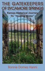 Book cover for The Gatekeepers of Sycamore Springs: Kansas Historical Journey To "Healing Water"