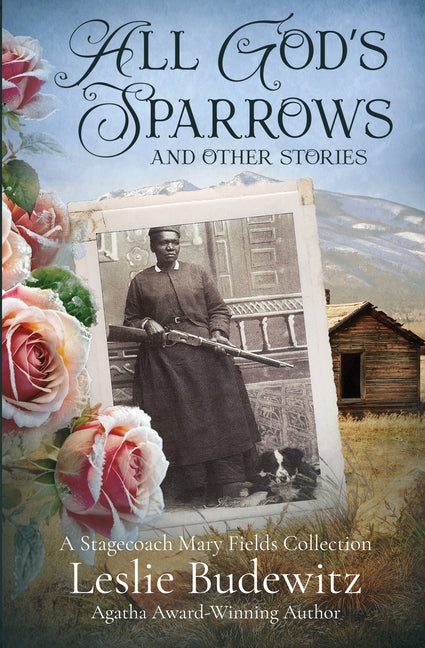 Book cover for All God's Sparrows and Other Stories: A Stagecoach Mary Fields Collection