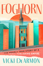 Book cover for Foghorn: The Nearly True Story of a Small Publishing Empire