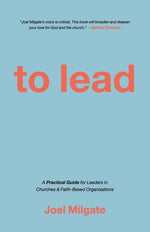 Book cover for To Lead: A Practical Guide for Leaders in Churches & Faith-Based Organizations