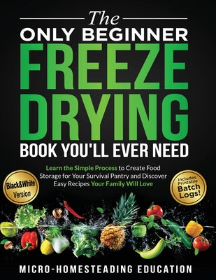 Book cover for The Only Beginner Freeze Drying Book You'll Ever Need