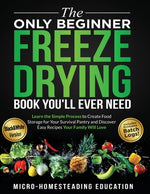 Book cover for The Only Beginner Freeze Drying Book You'll Ever Need