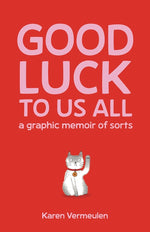 Book cover for Good Luck to Us All: A Graphic Memoir of Sorts