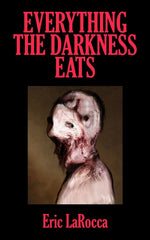 Book cover for Everything the Darkness Eats: Second Edition (Revised)