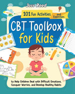 Book cover for CBT Toolbox for Kids: 101 Fun Activities and Exercises to Help Children Deal with Difficult Emotions, Conquer Worries, and Develop Healthy Habits