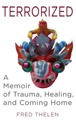 Book cover for Terrorized: A Memoir of Trauma, Healing, and Coming Home