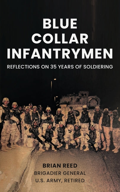 Book cover for Blue Collar Infantrymen: Reflections on 35 Years of Soldiering