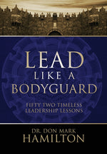 Book cover for Lead Like a Bodyguard: Fifty Two Timeless Leadership Lessons