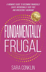 Book cover for Fundamentally Frugal: A Woman's Guide to Becoming Financially Savvy, Intentionally Debt Free and Irresistibly Abundant