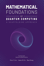 Book cover for Mathematical Foundations of Quantum Computing: A Scaffolding Approach