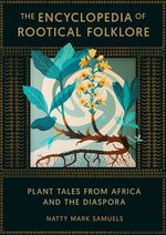 Book cover for Encyclopedia of Rootical Folklore: Plant Tales from Africa and the Diaspora