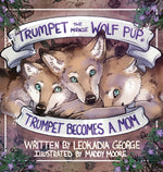 Book cover for Trumpet the Miracle Wolf Pup: Trumpet Becomes a Mom