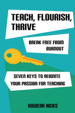 Book cover for Teach, Flourish, Thrive: Break Free From Burnout