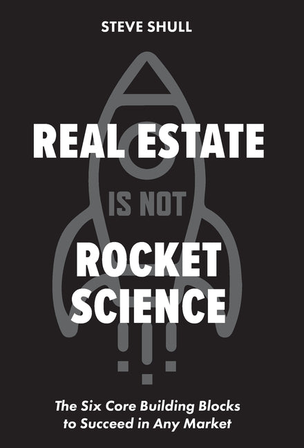 Book cover for Real Estate Is Not Rocket Science: The Six Core Building Blocks to Succeed in Any Market