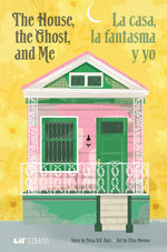 Book cover for House, the Ghost, and Me / La Casa, La Fantasma Y Yo (Bilingual Edition: English & Spanish)