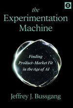 Book cover for Experimentation Machine: Finding Product-Market Fit in the Age of AI