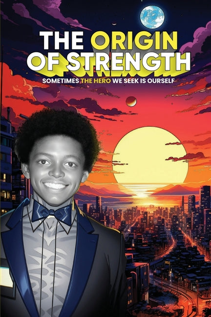 Book cover for Origin of Strength: Sometimes the Hero We Seek is Ourself