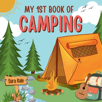 Book cover for My 1st Book of Camping: An Exciting Kids' Guide to Outdoor Adventures, Nature exploration, Camping Book for Kids