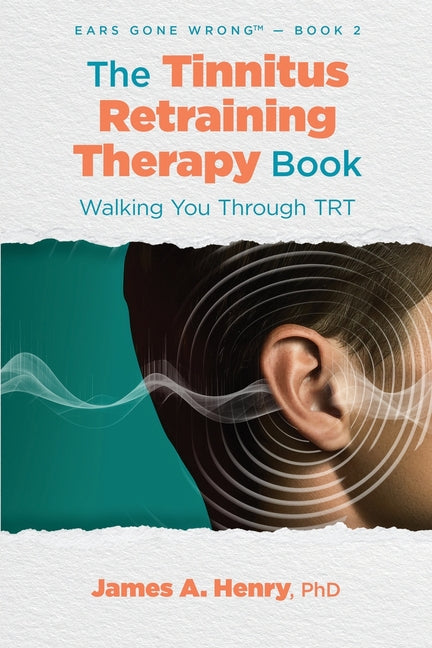 Book cover for Tinnitus Retraining Therapy Book: Walking You Through TRT