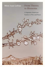 Book cover for From Thorns to Blossoms: A Japanese American Family in War and Peace