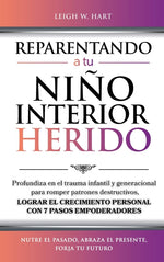 Book cover for Reparentando a Tu Niño Interior Herido: Profundiza En El Trauma Infantil Y Generacional Para Romper Patrones Destructivos Y Lograr El Crecimiento Pers