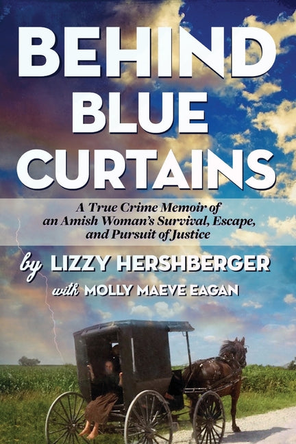 Book cover for Behind Blue Curtains: A True Crime Memoir of an Amish Woman's Survival, Escape, and Pursuit of Justice
