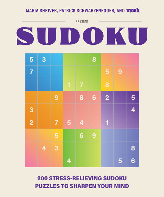 Book cover for 200 Stress-Relieving Sudoku Puzzles to Sharpen Your Mind: Presented by Maria Shriver, Patrick Schwarzenegger, and Mosh