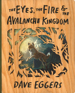 Book cover for Eyes, the Fire, and the Avalanche Kingdom: Deluxe Wood-Bound Edition