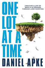 Book cover for One Lot at a Time: Creating a Life of Wealth & Freedom Through Land Investing