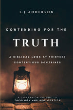 Book cover for Contending for the Truth: A Biblical Look at Thirteen Contentious Doctrines