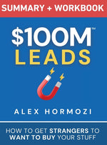 Book cover for $100M Leads Summary & Workbook: How to Get Strangers To Want To Buy Your Stuff