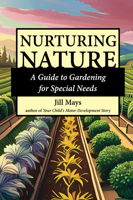Book cover for Nurturing Nature: Gardening for Special Needs